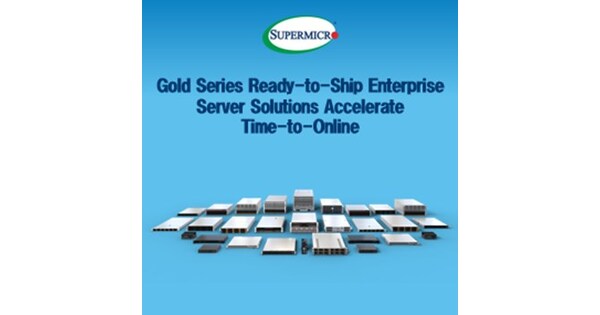 Supermicro Accelerates Deployment Times with New Gold Series Enterprise Server Solutions